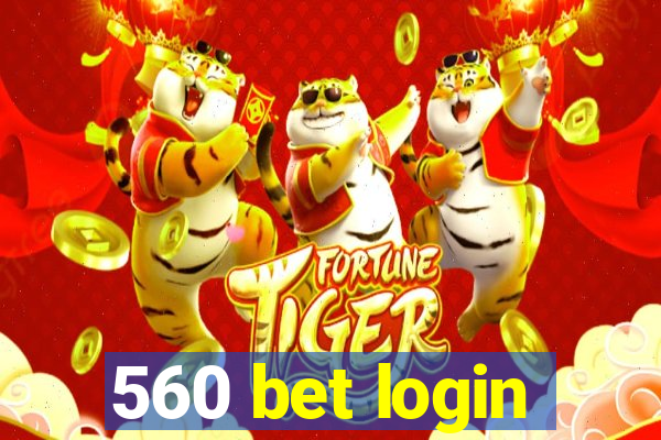 560 bet login